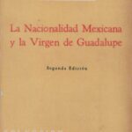 La Virgen de Guadalupe y la Nacionalidad Mexicana